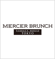MERCER BRUNCH TERRACE HOUSE TOKYO